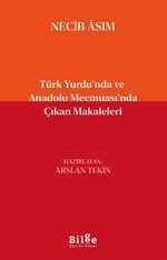 Türk Yurdu'nda ve Anadolu Mecmuası'nda Çıkan Makaleleri