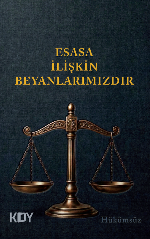 Esasa İlişkin Beyanlarımızdır
