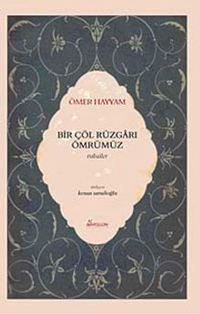 Bir Çöl Rüzgarı Ömrümüz & Rubailer