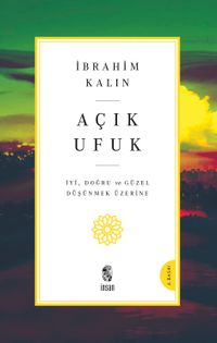 Açık Ufuk & İyi, Doğru ve Güzel Düşünmek Üzerine