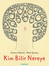 Kim Bilir Nereye?