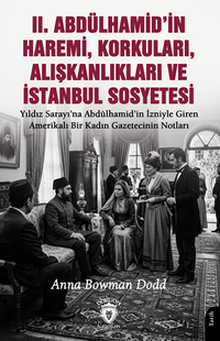 II. Abdülhamid'in Haremi, Korkuları, Alışkanlıkları ve İstanbul Sosyetesi