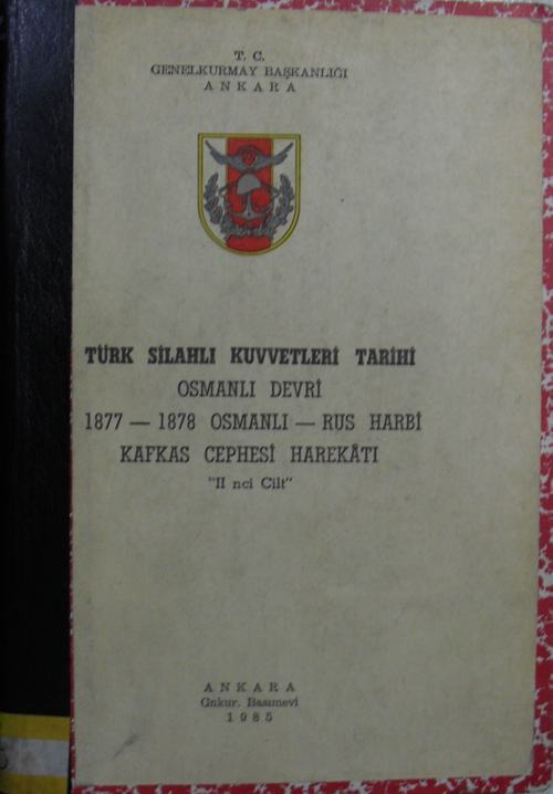 Kafkas Cephesi Harekatı / Türk Silahlı Kuvvetleri Tarihi Osmanlı Devri 1877-1878 Osmanlı Rus Harbi / 8-H-20