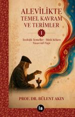 Alevilikte Temel Kavram ve Terimler 1 & Teolojik Temeller-Mitik Köken-Tasavvufi Yapı