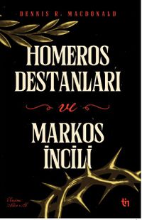 Homeros Destanları ve Markos İncili