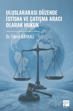 Uluslararası Düzende İstisna ve Çatışma Aracı Olarak Hukuk