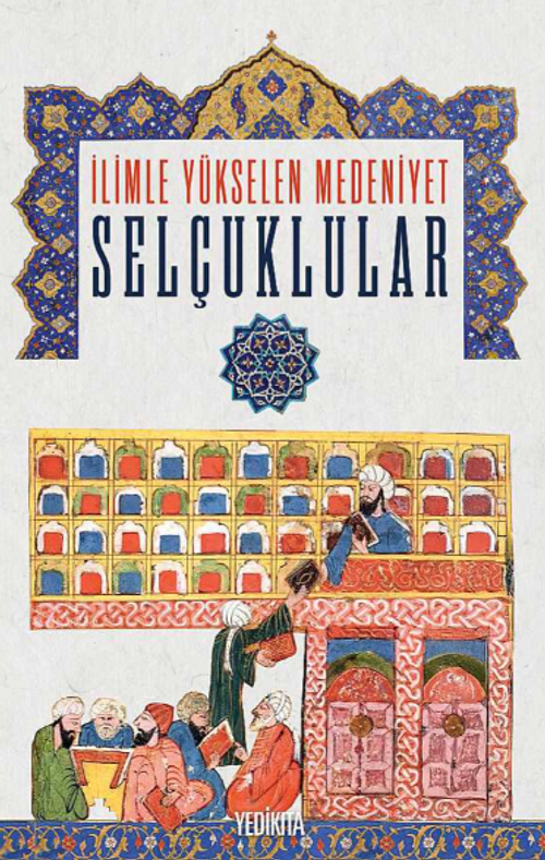 İlimle Yükselen Medeniyet Selçuklular