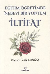 Eğitim ve Öğretimde Nebevi Bir Yöntem İltifat