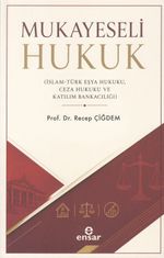 Mukayeseli Hukuk (İslam-Türk Eşya Hukuku, Ceza Hukuku ve Katılım Bankacılığı)