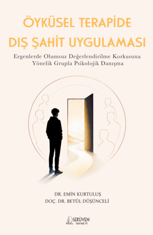 Öyküsel Terapide Dış Şahit Uygulaması & Ergenlerde Olumsuz Değerlendirilme Korkusuna Yönelik Grupla Psikolojik Danışma