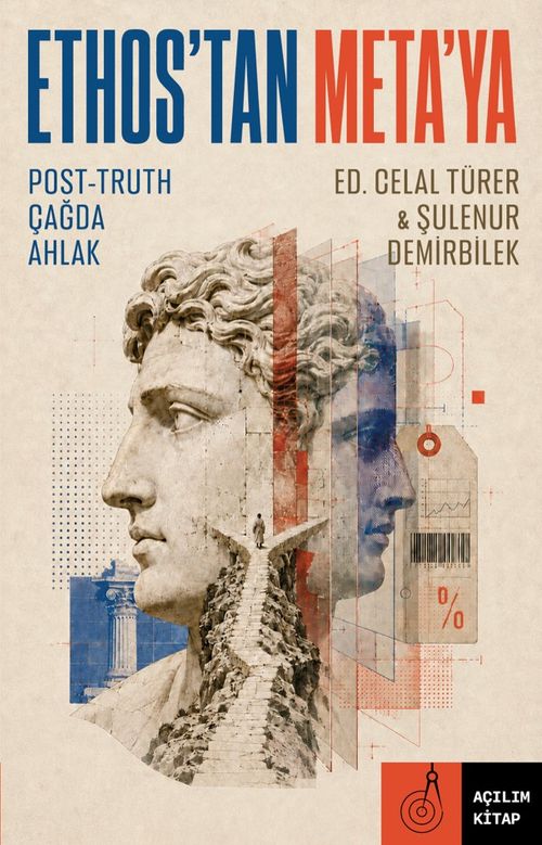 Ethos'tan Meta'ya Post-Truth Çağda Ahlak
