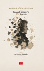 Romantik Düşüncenin İzinde & Friedrich Schlegel'in Witz Kavramı