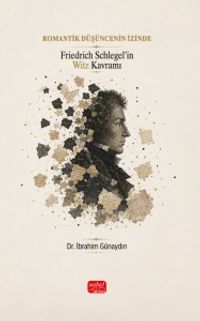 Romantik Düşüncenin İzinde & Friedrich Schlegel'in Witz Kavramı