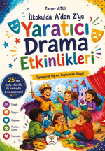 İlkokulda A'dan Z'ye Yaratıcı Drama Etkinlikleri