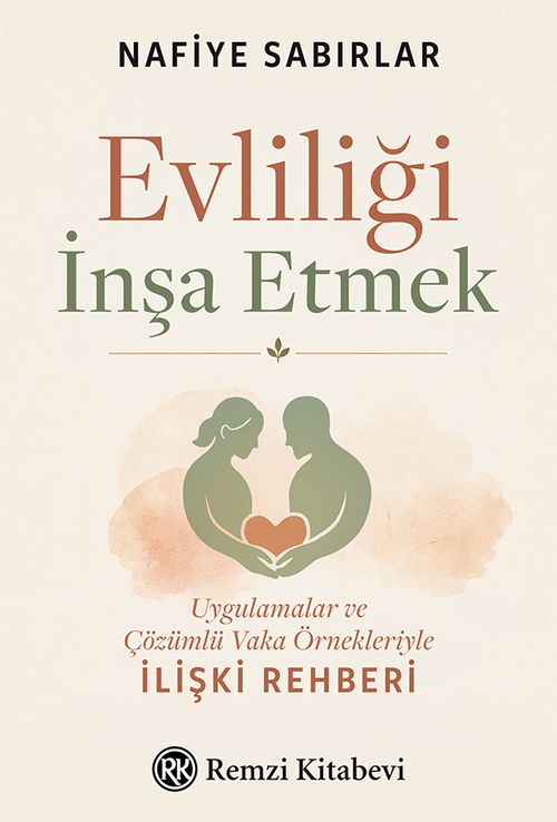 Evliliği İnşa Etmek &amp; Uygulamalar ve Çözümlü Vaka Örnekleriyle İlişki Rehberi