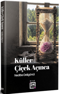 Küller Çiçek Açınca