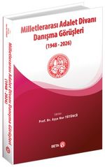 Milletlerarası Adalet Divanı Danışma Görüşleri (1948-2026)