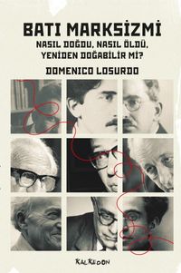 Batı Marksizmi Nasıl Doğdu, Nasıl Öldü, Yeniden Doğabilir Mi?
