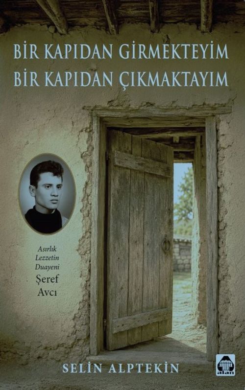 Bir Kapıdan Girmekteyim Bir Kapıdan Çıkmaktayım