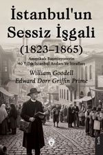 İstanbul'un Sessiz İşgali (1823-1865) & Bir Amerikalı Başmisyonerin 40 Yıllık Anıları ve İtirafları