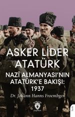 Asker Lider Atatürk Nazi Almanyası'nın Atatürk'e Bakışı: 1937