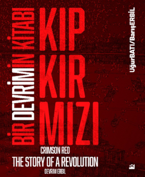 Kıpkırmızı &amp; Bir Devrimin Kitabı “Devrim Erbil Sanatı”