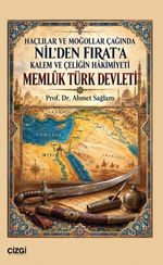 Memluk Türk Devleti & Haçlılar ve Moğollar Çağında Nil'den Fırat'a Kalem ve Çeliğin Hakimiyeti