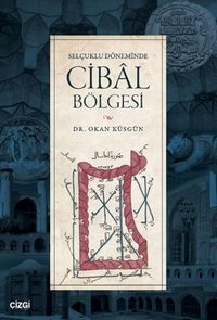 Selçuklu Döneminde Cibal Bölgesi