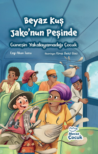 Beyaz Kuş Jako'nun Peşinde & Güneşin Yakalayamadığı Çocuk
