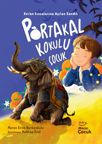 Portakal Kokulu Çocuk & Kuran Kıssalarına Açılan Sandık