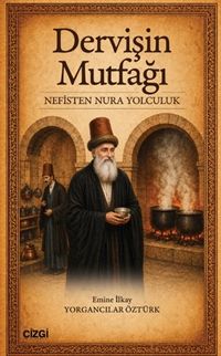 Dervişin Mutfağı & Nefisten Nura Yolculuk