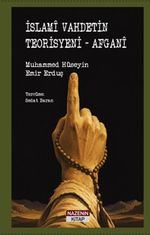 İslamî Vahdetinin Teorisyeni - Afganî