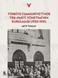 Türkiye Cumhuriyeti'nde Tek Parti Yönetimi'nin Yeniden Kurulması (1923-1931)