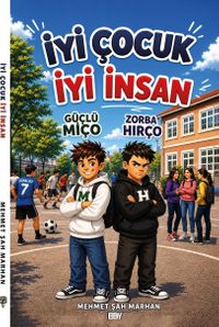 İyi Çocuk İyi İnsan  Güçlü Miço Zorba Hırço