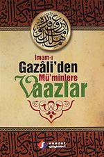 İmam-ı Gazali'den Mü'minlere Vaazlar