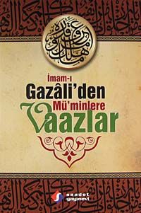 İmam-ı Gazali'den Mü'minlere Vaazlar