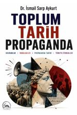 Toplum Tarih Propaganda & Kavramlar, İdeolojiler, Propaganda Tarihi, Türkiye Örnekleri