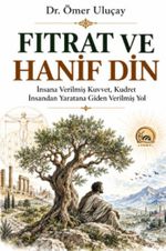Fıtrat ve Hanif Din & İnsana Verilmiş Kuvvet, Kudret İnsandan Yaratana Giden Verilmiş Yol