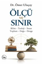 Ölçü ve Sınır & & Bilim-Teoloji-İnsan Toplum-Doğa-Denge
