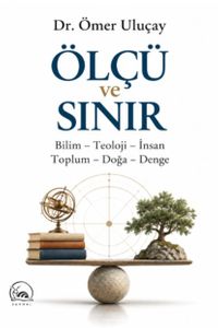 Ölçü ve Sınır & & Bilim-Teoloji-İnsan Toplum-Doğa-Denge