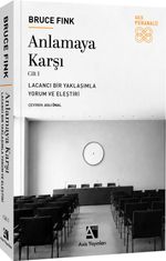 Anlamaya Karşı Cilt 1 & Lacancı Bir Yaklaşımla Yorum ve Eleştiri