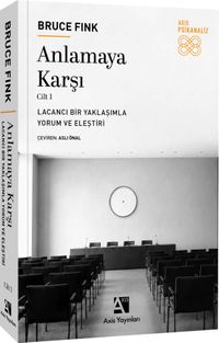 Anlamaya Karşı Cilt 1 & Lacancı Bir Yaklaşımla Yorum ve Eleştiri