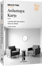 Anlamaya Karşı Cilt 2 & Lacancı Bir Yaklaşımla Vaka ve Yorum