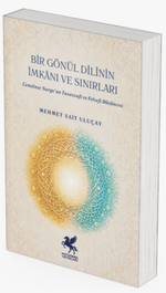 Bir Gönül Dilinin İmkanı ve Sınırları & Cemalnur Sargut'un Tasavvufi ve Felsefi Düşüncesi