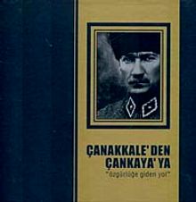 Çanakkale'den Çankaya'ya & "Özgürlüğe Giden Yol"