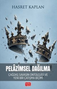 Pelazimsel Dağılma & Çağdaş Savaşın Ontolojisi ve Yeni Bir Çatışma Biçimi