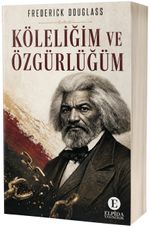 Köleliğim ve Özgürlüğüm