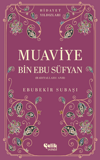 Muaviye Bin Ebu Süfyan (Radıyallahu Anh) / Hidayet Yıldızları
