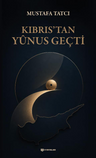 Kıbrıs'tan Yûnus Geçti