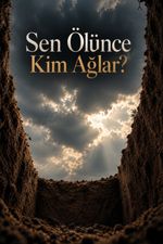 Sen Ölünce Kim Ağlar?